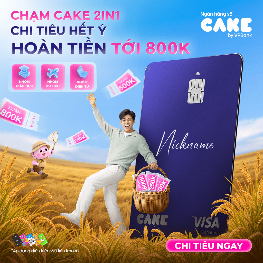 Chạm Cake 2in1 - Chi tiêu hết ý, hoàn tiền tới 800K