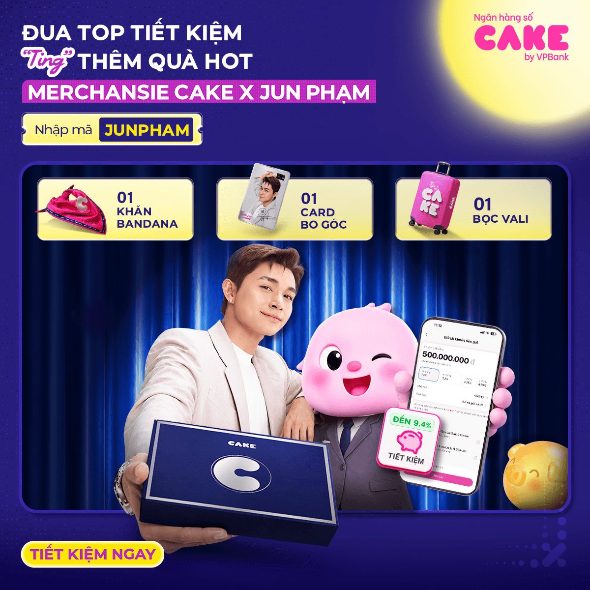 Tháng 9/2026 - Đua top tiết kiệm, ting thêm quà hot merchandise Cake x Jun Phạm
