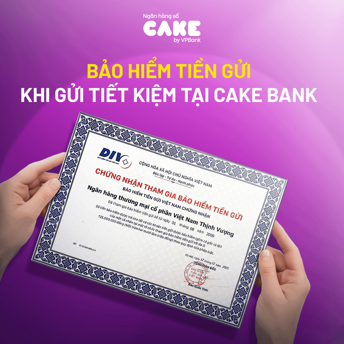 Cake by VPBank (thuộc Ngân hàng TMCP Việt Nam Thịnh Vượng) là tổ chức tham gia Bảo hiểm tiền gửi Việt Nam, đảm bảo quyền lợi của khách hàng