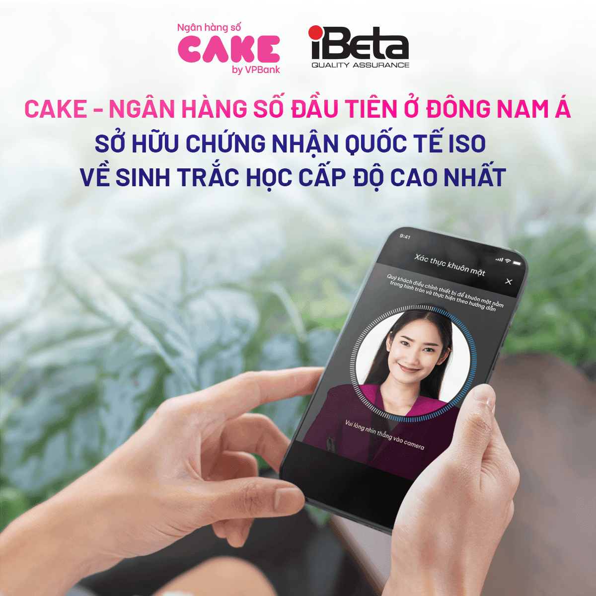 Giải pháp sinh trắc học khuôn mặt của Ngân hàng số Cake by VPBank có độ bảo mật và chính xác cao